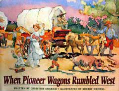 When Pioneer Wagons Rumbled West